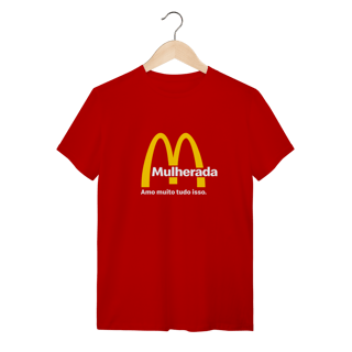 Camisetas Engraçadas - Mulherada Sátira McDonalds