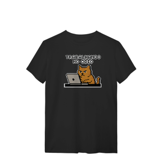 CAMISETA QUALITY TRABALHANDO NO ÓDIO - MEMES