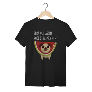 Camiseta Cachorro Melancia - Será Que Assim Você Olha Pra Mim?