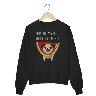 Moletom Blusão Cachorro Melancia - Será Que Assim Você Olha Pra Mim?