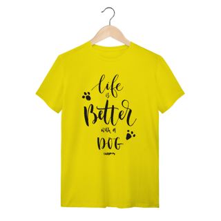 Camiseta Life is Better With a Dog