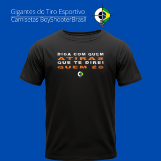 Diga com quem Atiras BoyShooterBrasil Quality