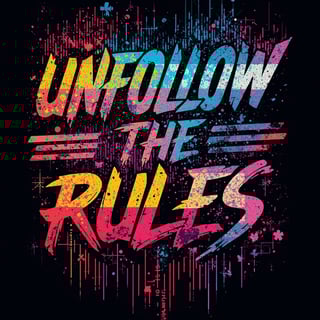 Unfollow the rules