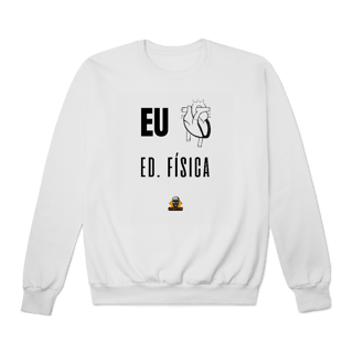 Moletom Eu <3 Ed. Física