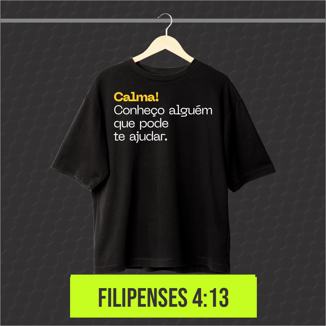Camisa PRIME - CALMA! CONHEÇO ALGUÉM QUE PODE TE AJUDAR