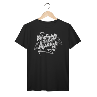 Camisa PRIME - NASCIDO PARA ADORAR