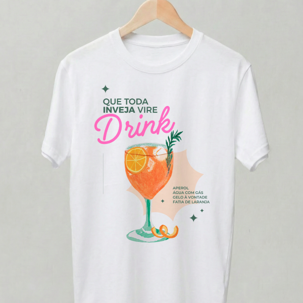 Camiseta Tshirt Que toda inveja vire drink