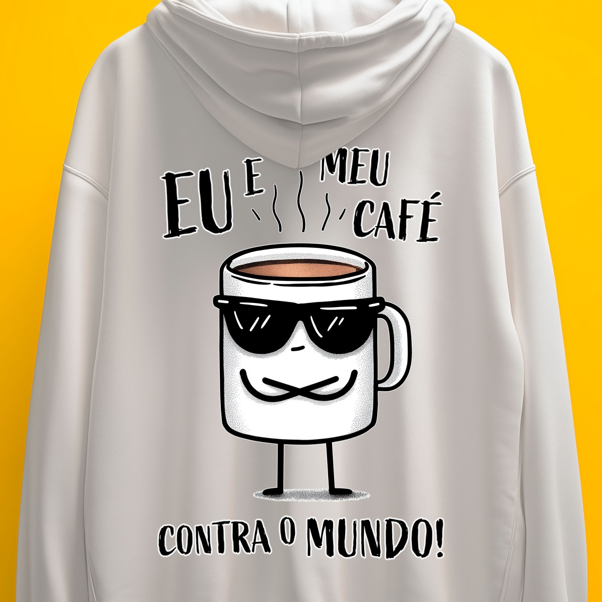 Moletom - Eu e meu café contra o mundo