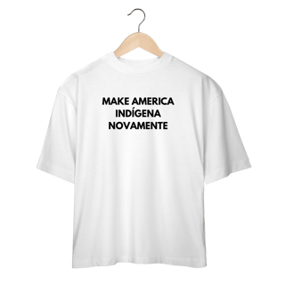 oversized MAKE AMERICA INDÍGENA NOVAMENTE