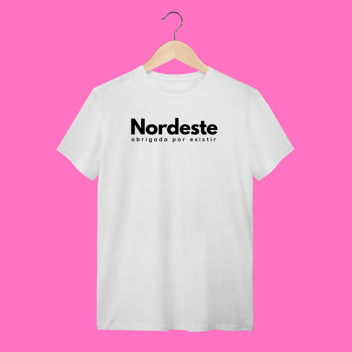 camiseta NORDESTE obrigadA por existir