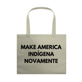 ecobag MAKE AMERICA INDÍGENA NOVAMENTE