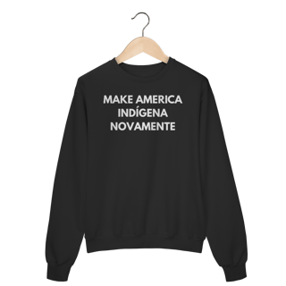 moletom MAKE AMERICA INDÍGENA NOVAMENTE