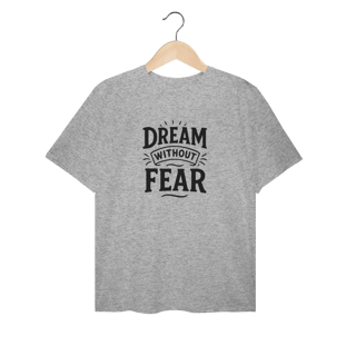 Camiseta Plus Size Dream Without Fear