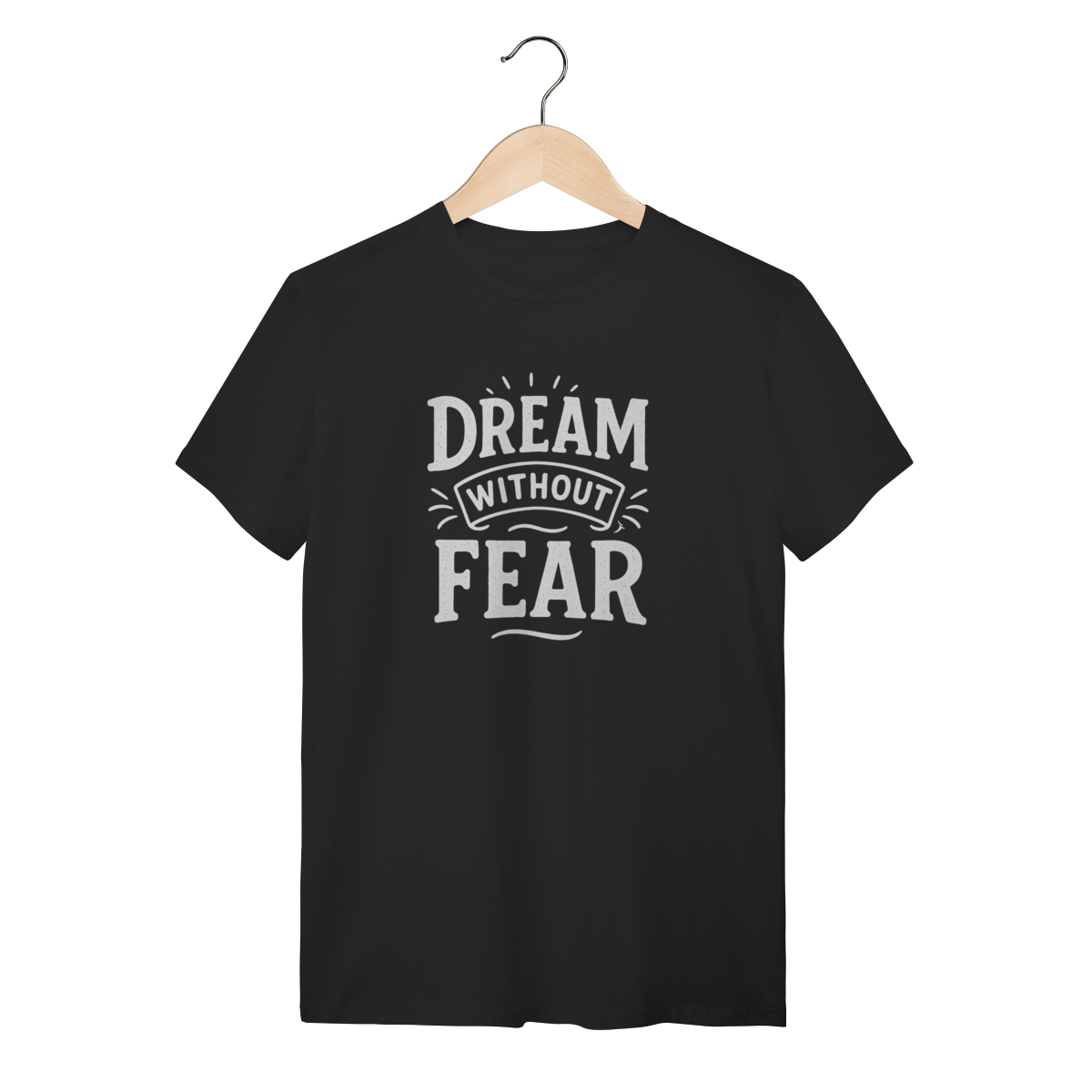 Camiseta Dream Without Fear