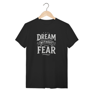 Camiseta Dream Without Fear
