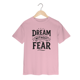 Camiseta Infantil Dream Without Fear