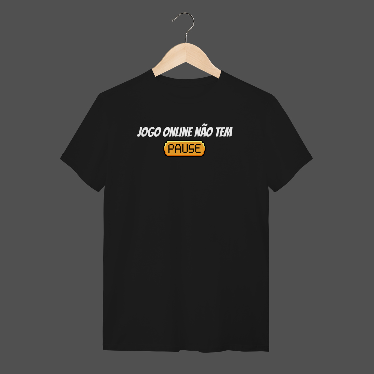 Camiseta Quality | Jogo online não tem PAUSE