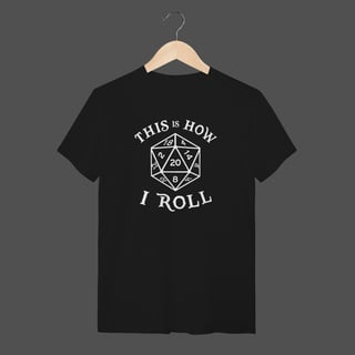 Camiseta Quality | This Is How I Roll 