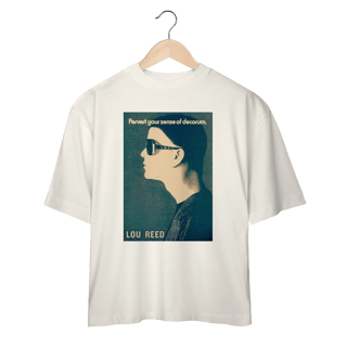 Camiseta Oversized Lou Reed - Pervert your sense of decorum