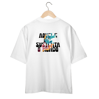 Sustenta o Mundo Oversized