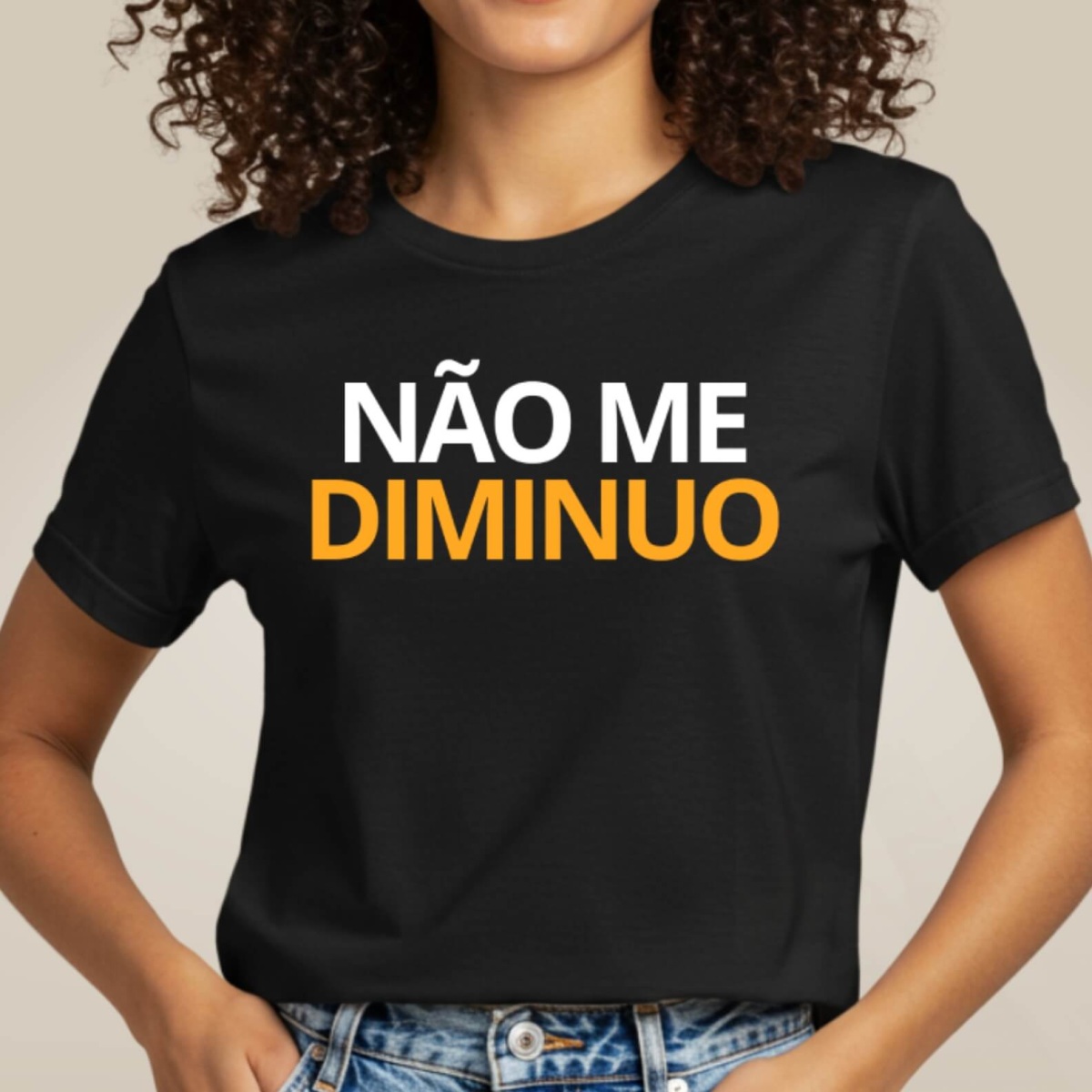 Camiseta Força - Não me Diminuo