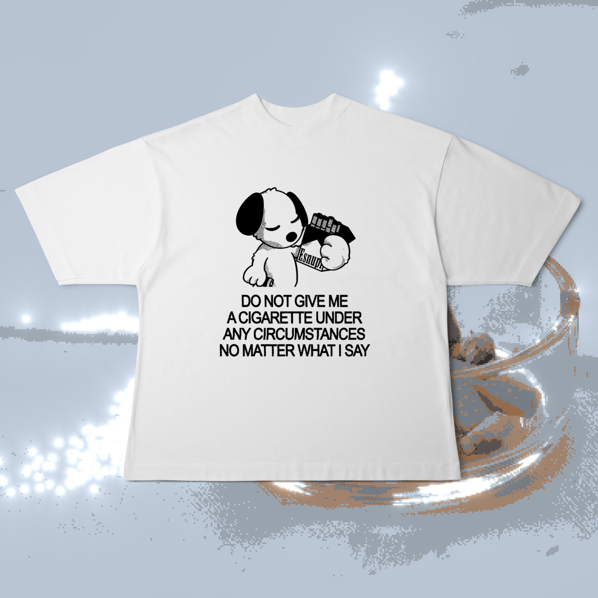 Oversized DO NOT GIVE ME A CIGARETTE 