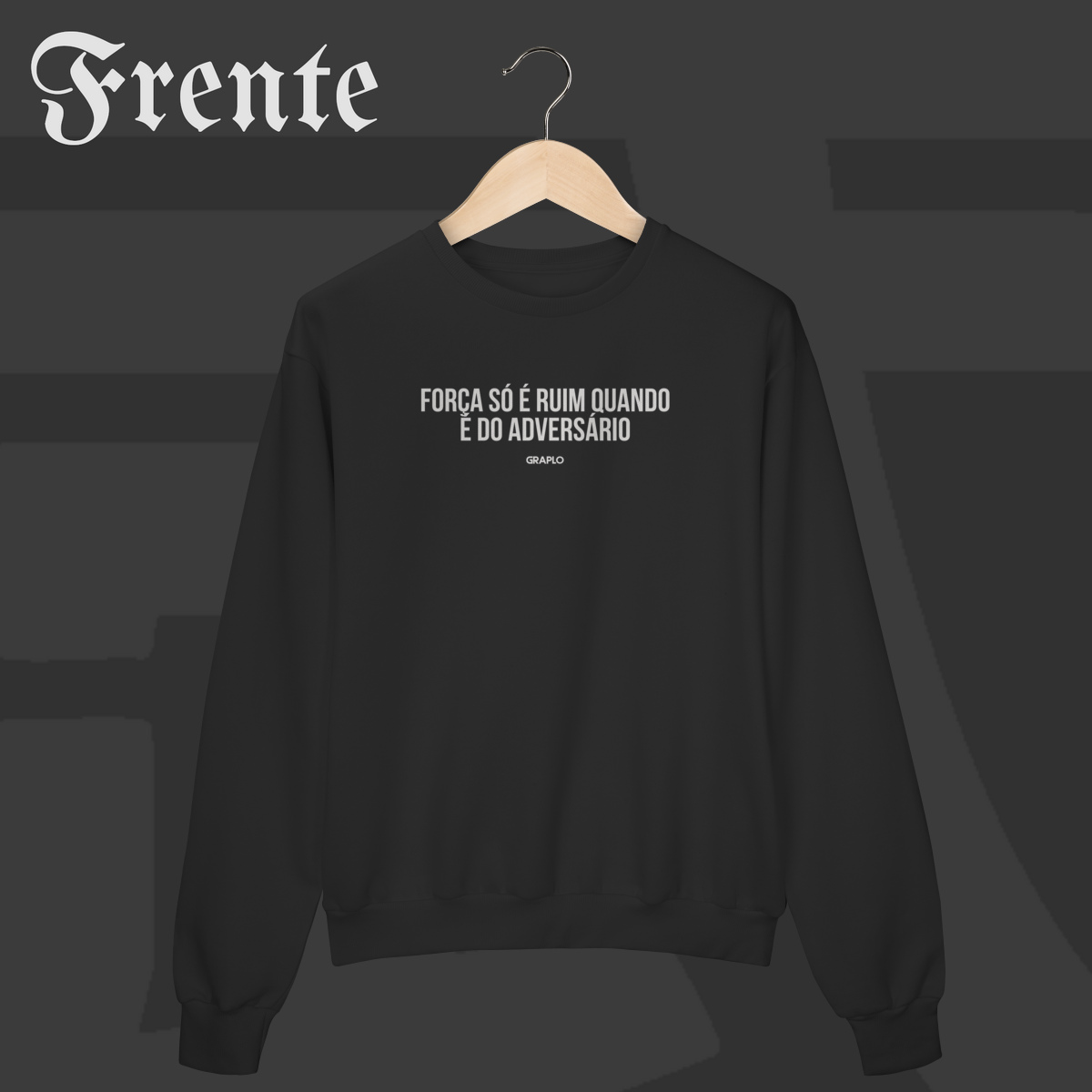 Moletom Fechado - Força só é ruim quando é do adversário | Arte no peito