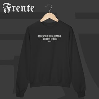 Moletom Fechado - Força só é ruim quando é do adversário | Arte no peito