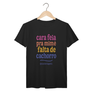 Cara Feia é Falta de Cachorro - Cooleria