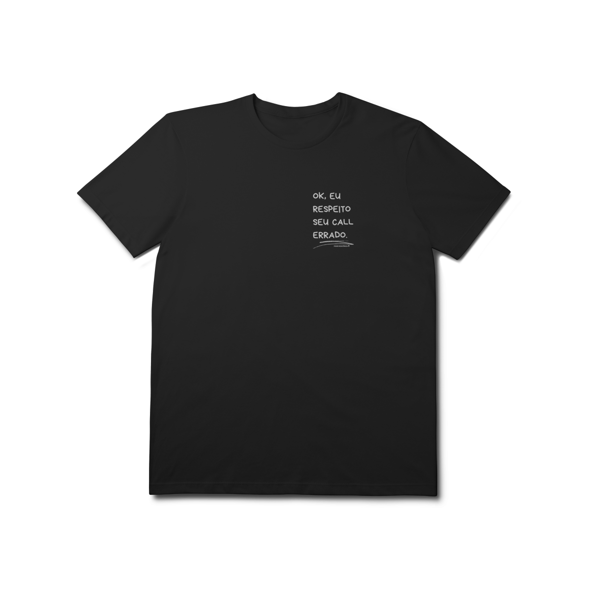 T-Shirt Prime - Ok, Eu Respeito o Seu Call Errado! 