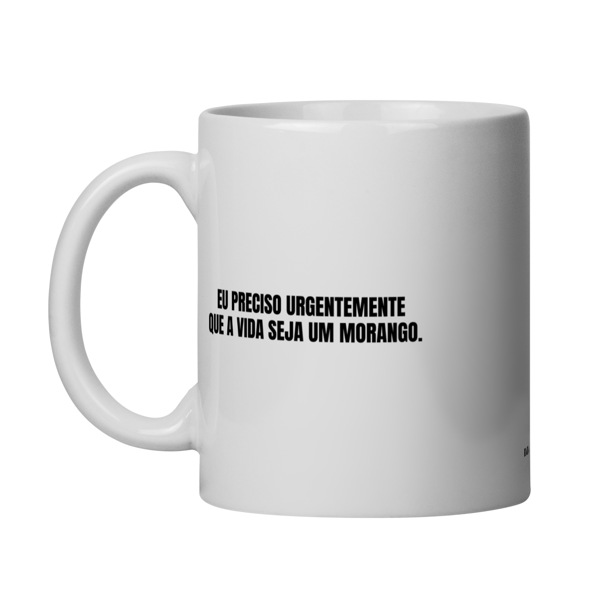 caneca || eu preciso urgentemente que a vida seja um morango