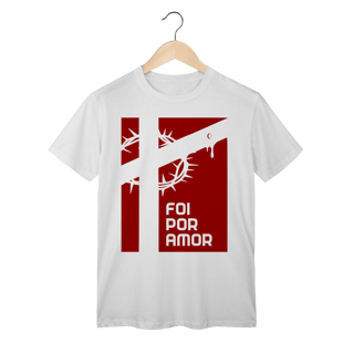 Camiseta Classic - Foi por Amor