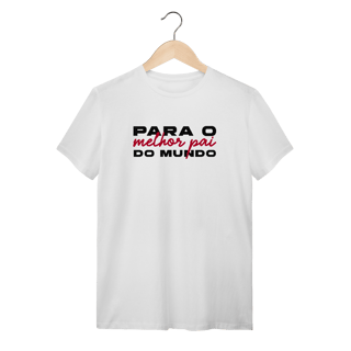 T-Shirt Quality - Melhor pai do mundo