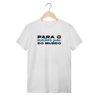 T-Shirt Quality - Melhor pai do mundo 2