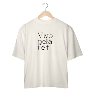 Tshirt Oversized - Vivo pela Fé