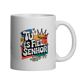 Caneca Tu És fiel Senhor