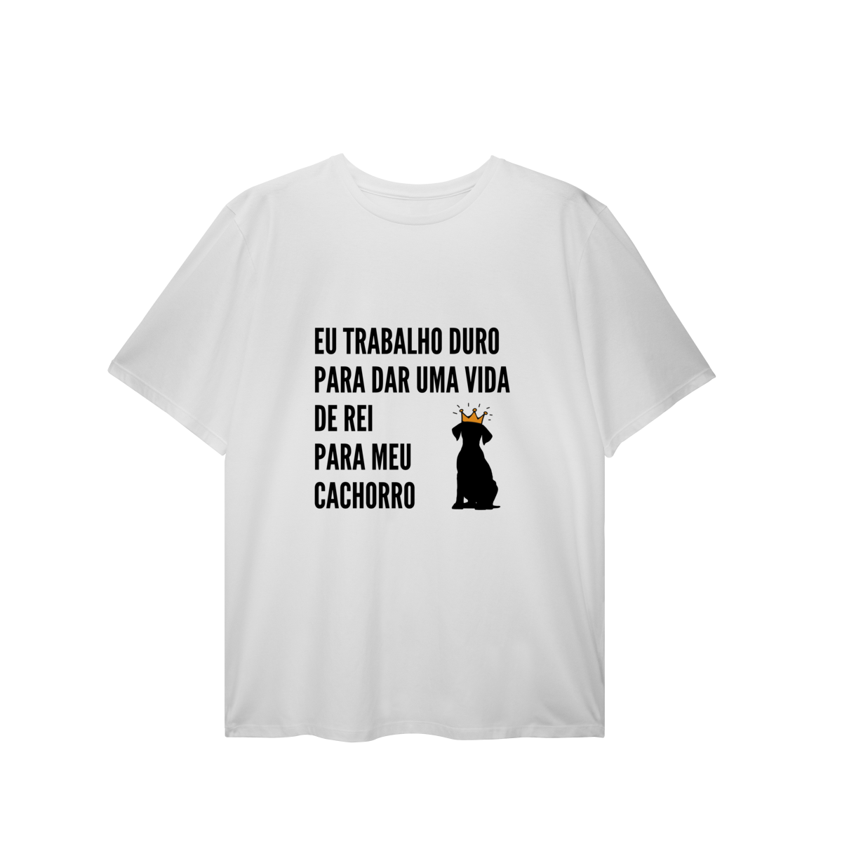 T-Shirt Plus Size - Vida de Rei Para Meu Cachorro