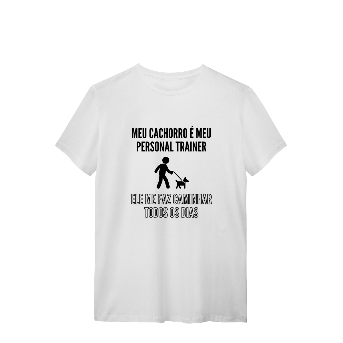 T-Shirt Quality - Meu Cachorro É Meu Personal Trainer