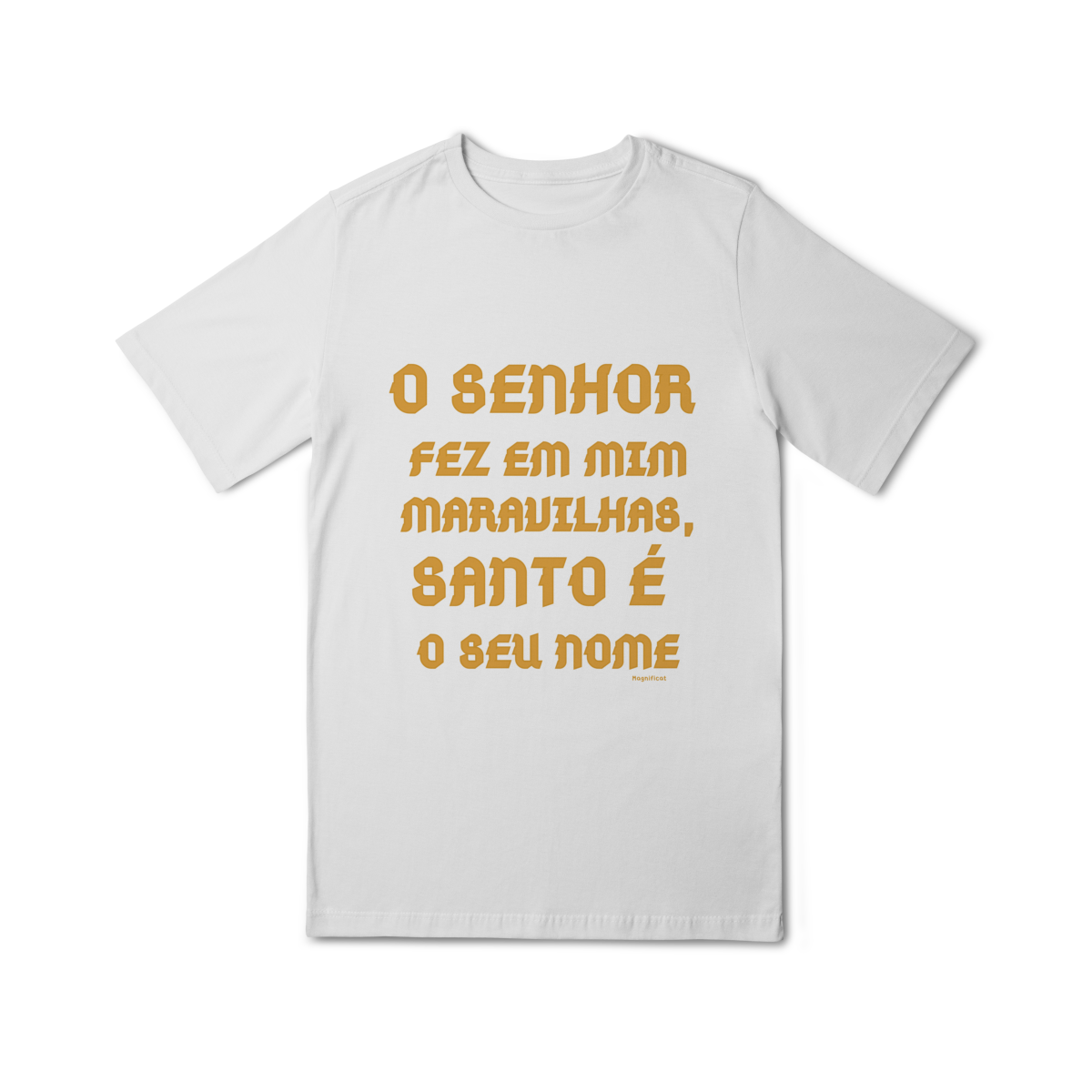 Camiseta Quality Infantil (10 a 14) - O Senhor fez em mim maravilhas, Santo é seu nome