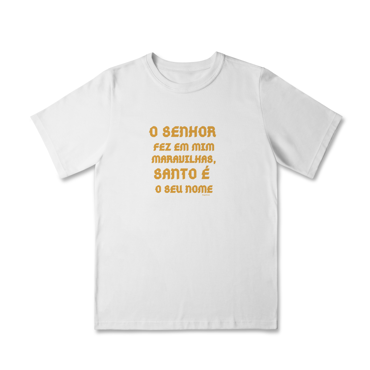 Camiseta Quality Infantil (2 a 8) - O Senhor fez em mim maravilhas, Santo é seu nome