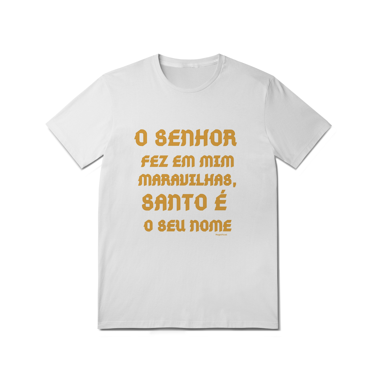  Camiseta Unissex T-Shirt Quality  - O Senhor fez em mim maravilhas, Santo é seu nome