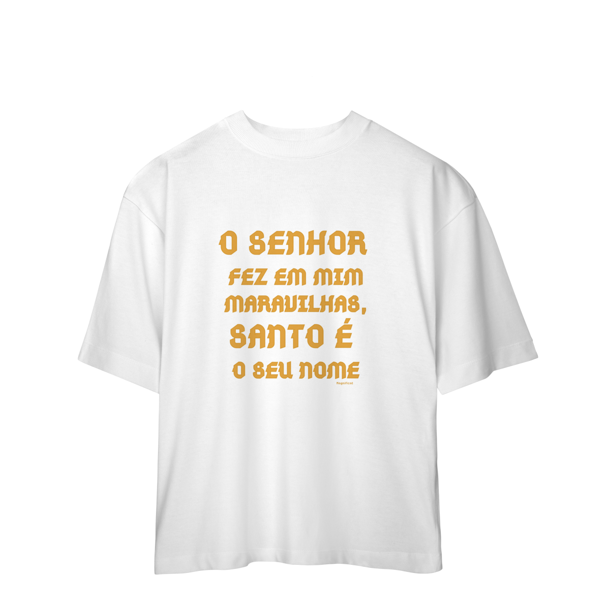 Camiseta Oversized - O Senhor fez em mim maravilhas, Santo é seu nome