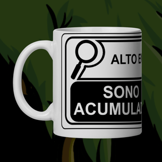 Caneca: ALTO EM SONO ACUMULADO