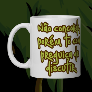 Caneca: NÃO CONCORDO,PORÉM...