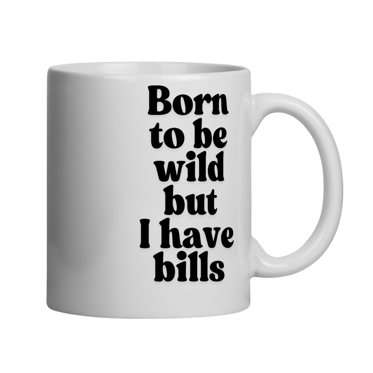 Nome do produto: born to be wild but I have bills