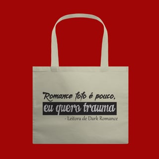 ECOBAG GRANDE - ROMANCE FOFO É POUCO, EU QUERO TRAUMA