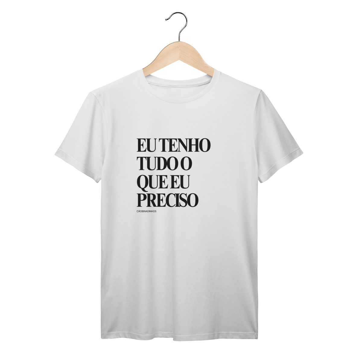 Camiseta EU TENHO TUDO O QUE EU PRECISO