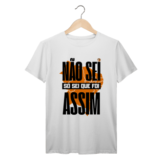Camisa Só Sei Que Foi Assim T-Shirt Prime