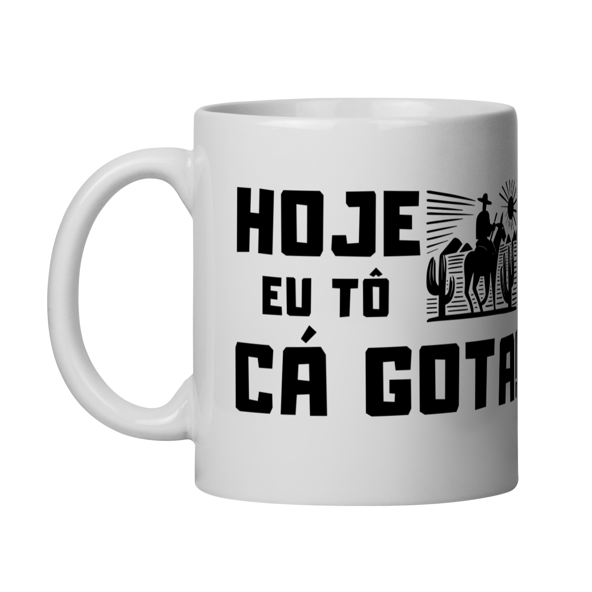 Caneca Hoje Eu Tô Cá Gota!