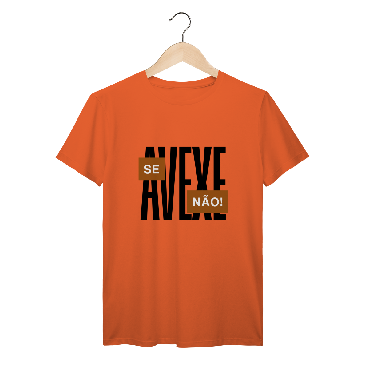 Camisa Se Avexe Não – T-Shirt Prime